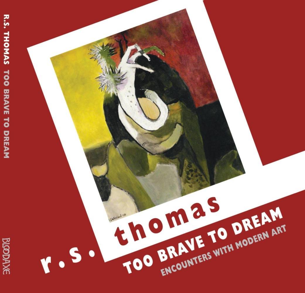 R S Thomas: Too Brave to Dream